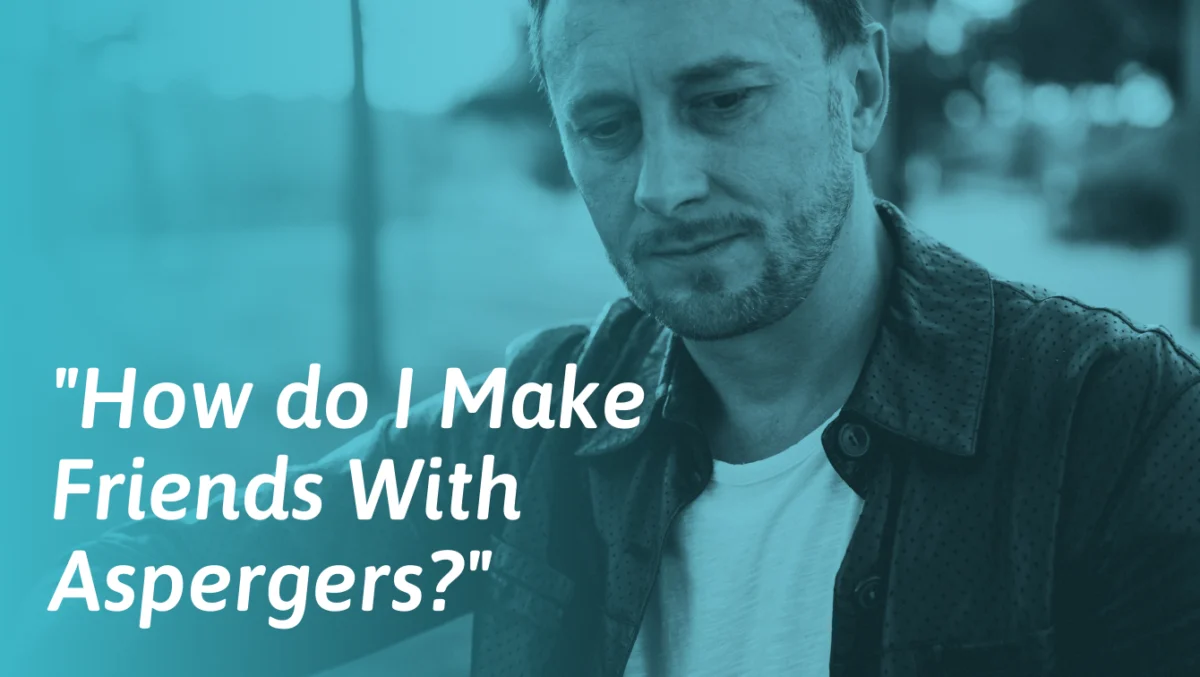 Navigating Social Connections: A Comprehensive Guide for Individuals with Asperger’s Syndrome